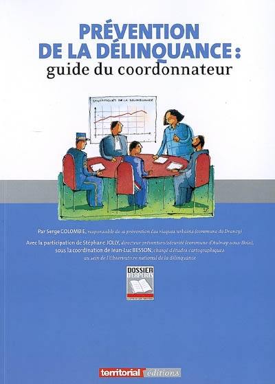 Prévention de la délinquance : guide du coordonnateur