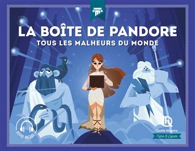 La boîte de Pandore : tous les malheurs du monde