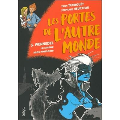 Les portes de l'autre monde. Vol. 3. Wenedell : la sirène sans mémoire