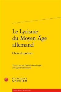 Le lyrisme du Moyen Age allemand : choix de poèmes