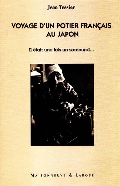 Voyage d'un potier français au Japon : il était une fois un samouraï...