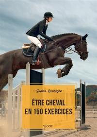 Etre cheval en 150 exercices