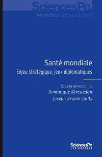 Santé mondiale : enjeu stratégique et jeux diplomatiques