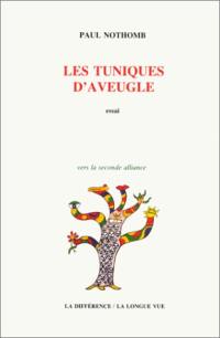 Les Tuniques d'aveugle : une lecture inouïe de la Bible des origines