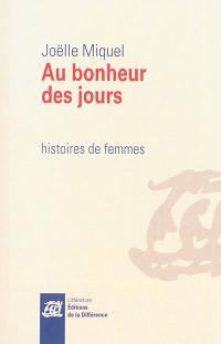 Au bonheur des jours : histoires de femmes