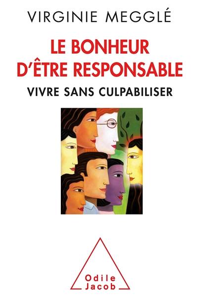 Le bonheur d'être responsable : vivre sans culpabiliser