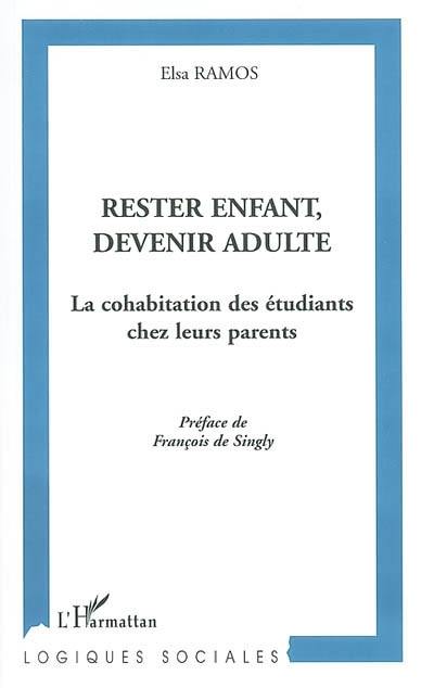 Rester enfant, devenir adulte : la cohabitation des étudiants chez leurs parents