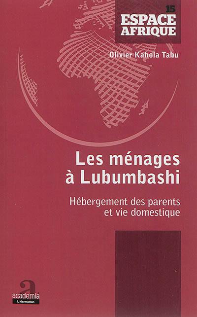 Les ménages à Lubumbashi : hébergement des parents et vie domestique