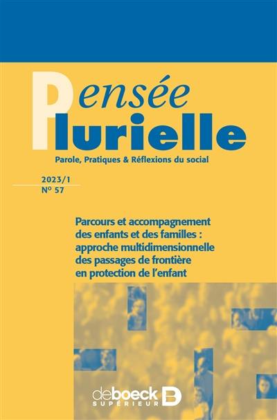 Pensée plurielle, n° 57. Parcours et accompagnement des enfants et des familles : approche multidimensionnelle des passages de frontière en protection de l'enfant