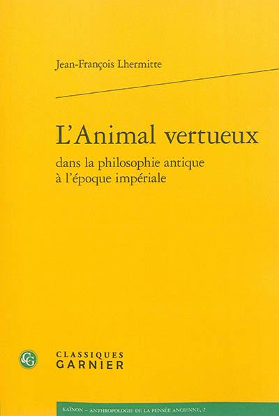 L'animal vertueux dans la philosophie antique à l'époque impériale