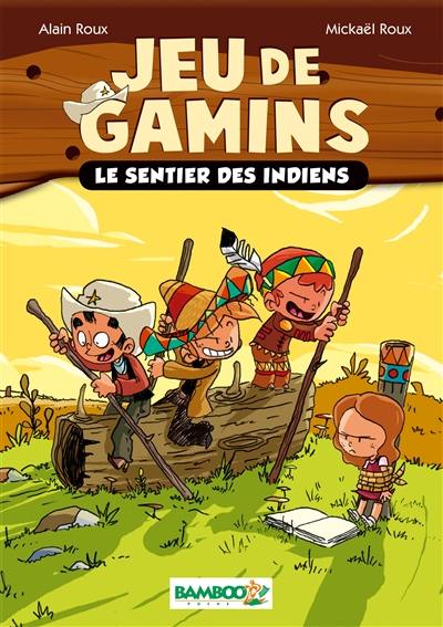 Jeu de gamins. Vol. 2. Le sentier des Indiens