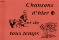 Chansons. Vol. 3. Chansons d'hier et de tous temps