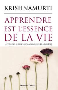 Apprendre est l'essence de la vie : lettres aux enseignants, aux parents et aux élèves