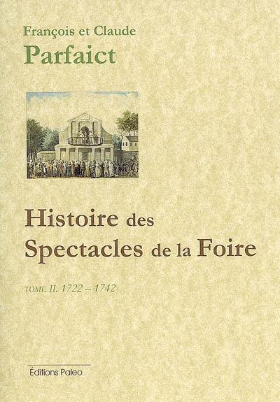 Mémoires pour servir à l'histoire des spectacles de la foire. Vol. 2. 1722-1742