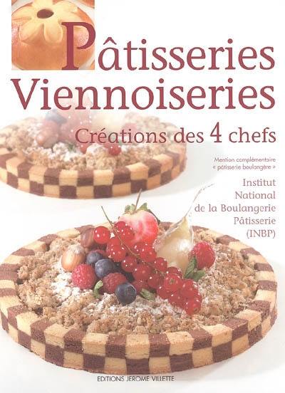 Pâtisseries, viennoiseries : créations des 4 chefs : Jean-Marc Bernigaud, Stéphane Bisson, Christophe Cressent, Gilles Refloc'h : mention complémentaire patisserie boulangère