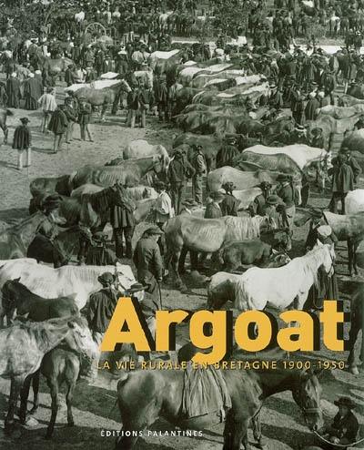 Argoat : la vie rurale en Bretagne, 1900-1950