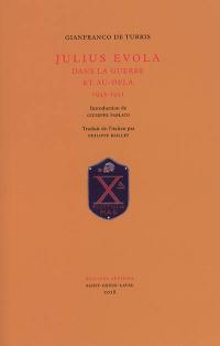 Julius Evola : dans la guerre et au-delà : 1943-1951