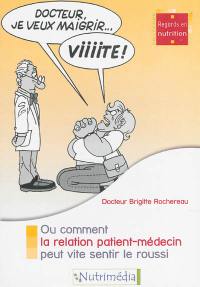 Docteur, je veux maigrir vite ! ou Comment la relation patient-médecin peut vite sentir le roussi