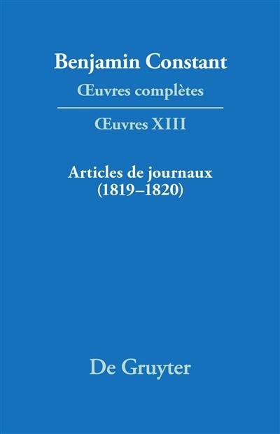 Oeuvres complètes. Oeuvres. Vol. 13. Articles de journaux : 1819-1820