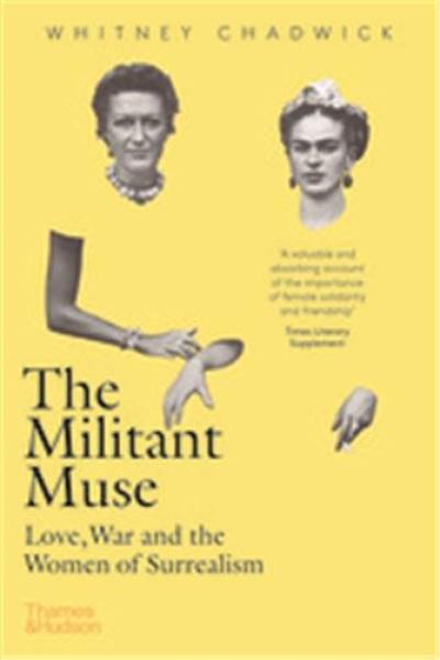 The Militant Muse Love, War and the Women of Surrealism (Paperback)