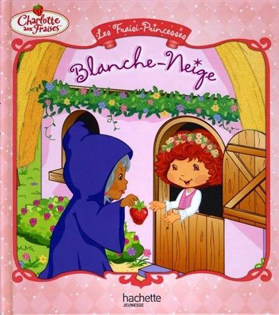 Les fraisi-princesses. Blanche-Neige