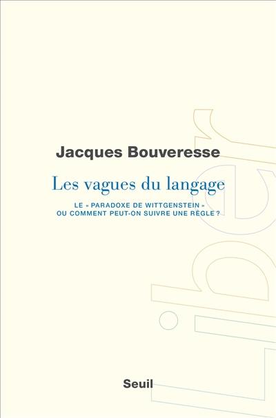 Les vagues du langage : le paradoxe de Wittgenstein ou comment peut-on suivre une règle ?