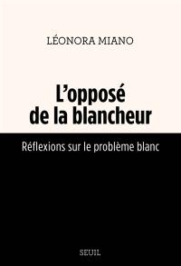 L'opposé de la blancheur : réflexions sur le problème blanc