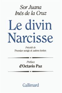 Le divin Narcisse. Premier songe : et autres textes