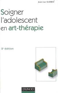 Soigner l'adolescent en art-thérapie