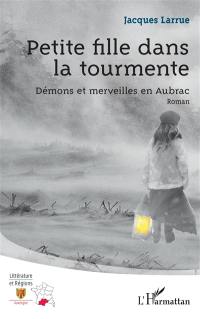 Petite fille dans la tourmente : démons et merveilles en Aubrac