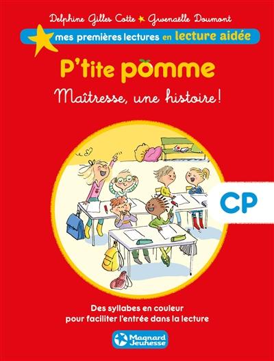 P'tite Pomme. Vol. 1. Maîtresse, une histoire !