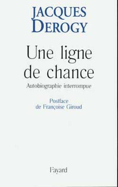 Une ligne de chance : autobiographie interrompue