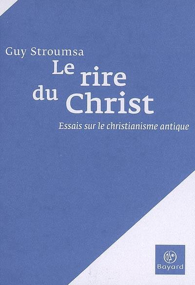 Le rire du Christ : essais sur le christianisme antique