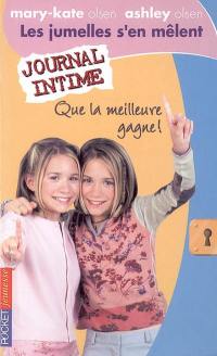 Les jumelles s'en mêlent : Mary-Kate Olsen, Ashley Olsen. Vol. 10. Que la meilleure gagne ! : journal intime