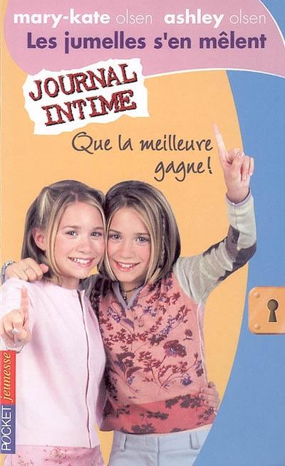 Les jumelles s'en mêlent : Mary-Kate Olsen, Ashley Olsen. Vol. 10. Que la meilleure gagne ! : journal intime