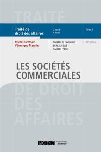 Traité de droit des affaires. Vol. 2. Les sociétés commerciales : sociétés de personnes, SARL, SA, SAS, sociétés cotées