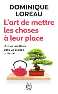 L'art de mettre les choses à leur place : une vie meilleure dans un espace ordonné