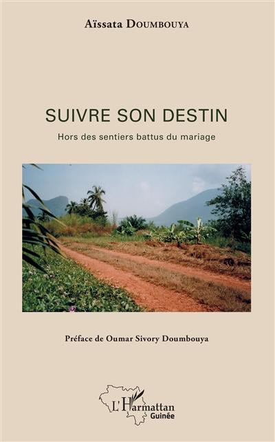 Suivre son destin : hors des sentiers battus du mariage