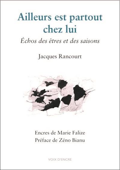 Ailleurs est partout chez lui : échos des êtres et des saisons