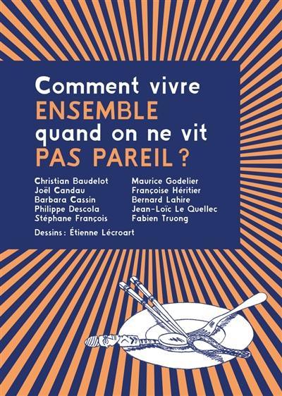 Comment vivre ensemble quand on ne vit pas pareil ?