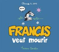 Francis veut mourir