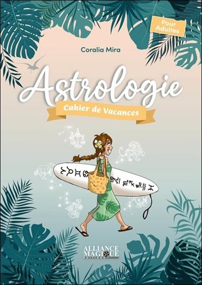 Astrologie : cahier de vacances : pour adultes