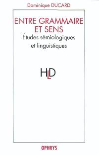 Entre grammaire et sens : études sémiologiques et linguistiques