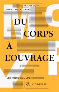 Du corps à l'ouvrage : les mots du livre