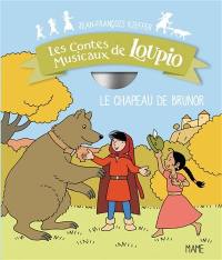 Les contes musicaux de Loupio. Le chapeau de Brunor