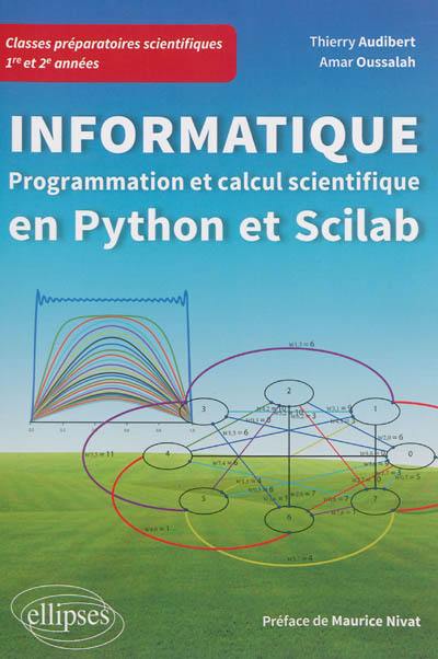 Informatique : programmation et calcul scientifique en Python et Scilab : classes préparatoires scientifiques 1re et 2e années