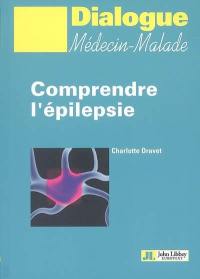 Comprendre l'épilepsie : notions élémentaires sur l'épilepsie et les épilepsies