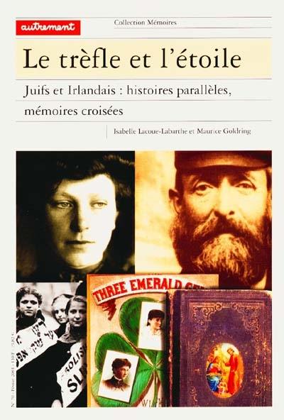 Le trèfle et l'étoile : Juifs et Irlandais : histoires parallèles, mémoires croisées