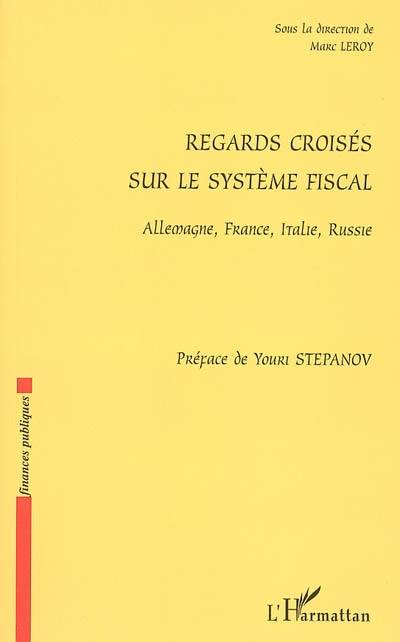 Regards croisés sur le système fiscal : Allemagne, France, Italie, Russie