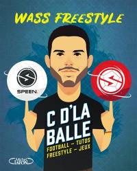 C d'la balle ! : football, tutos, freestyle, jeux